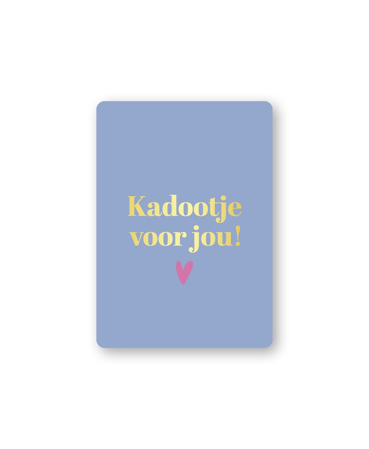 Cadeaukaart; Kadootje voor jou!