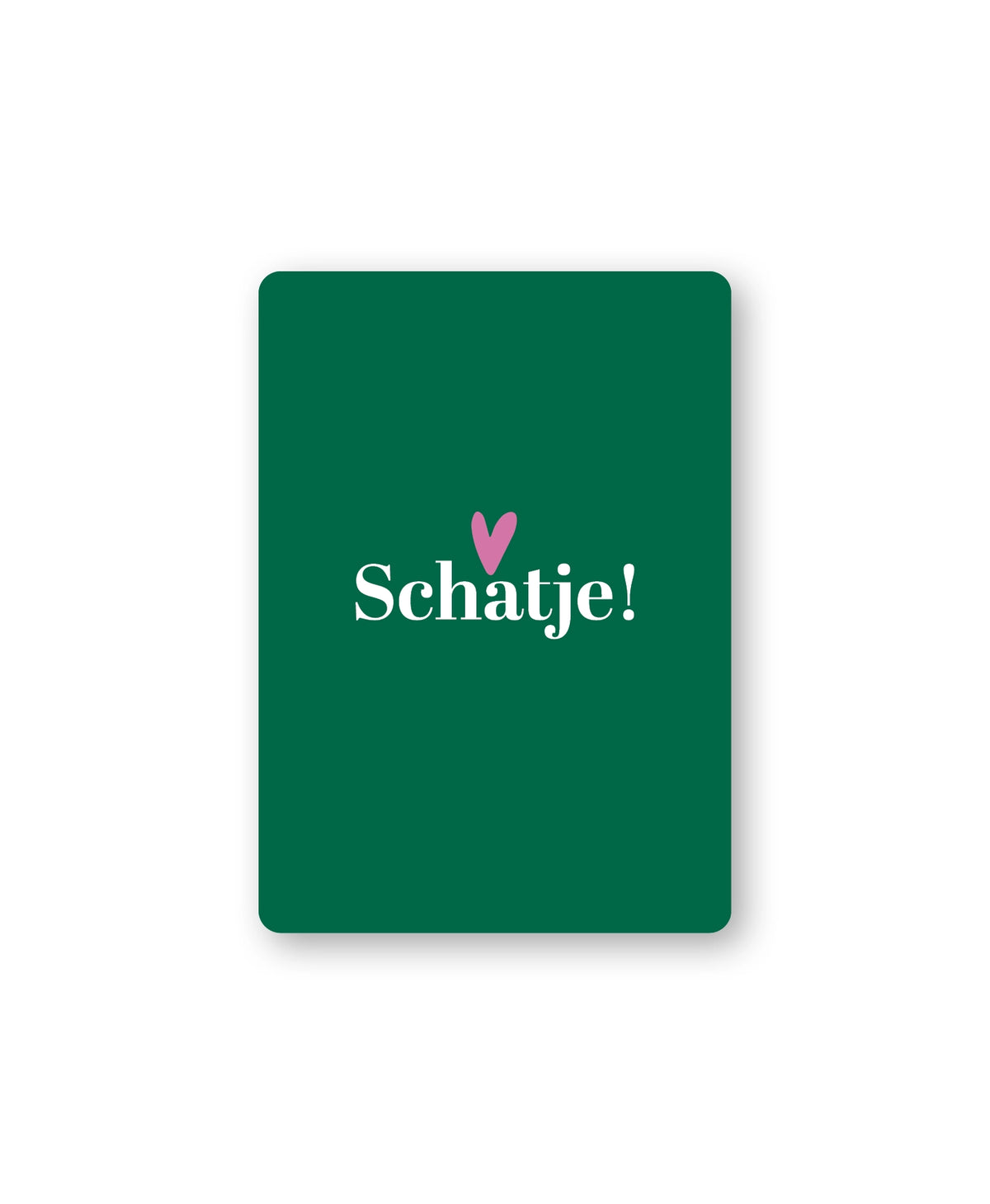 Cadeaukaart; Schatje!