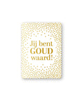 Cadeaukaart; Jij bent goud waard!