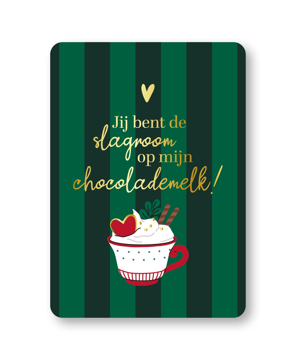 Kaart; Jij bent de slagroom op mijn chocolademelk!