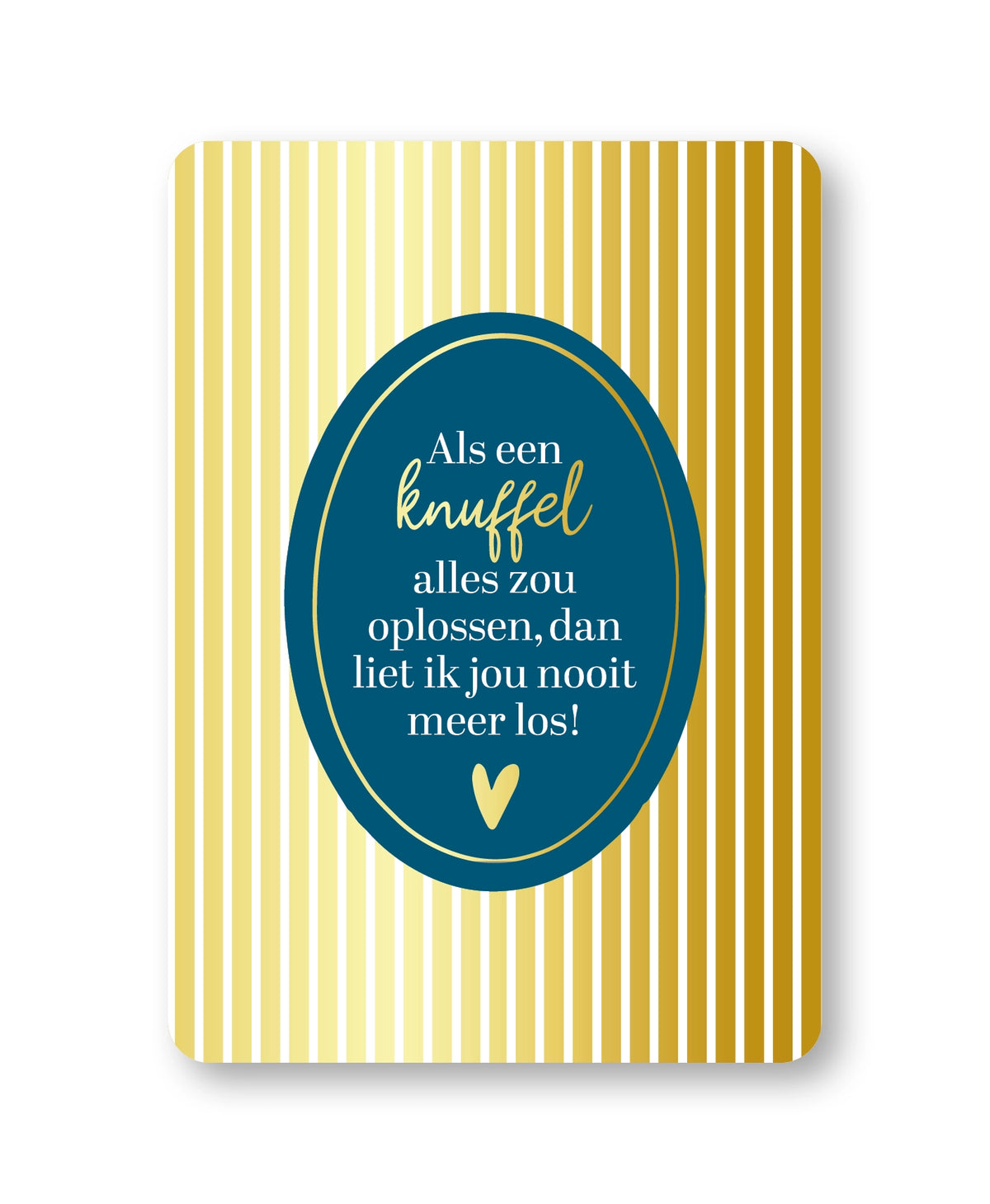 Kaart; Als een knuffel alles zou oplossen, dan liet ik jou nooit meer los!