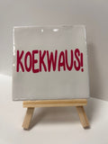 tegel koekwaus!