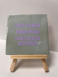 tegel toen plassen pissen werd is het gezeik begonnen