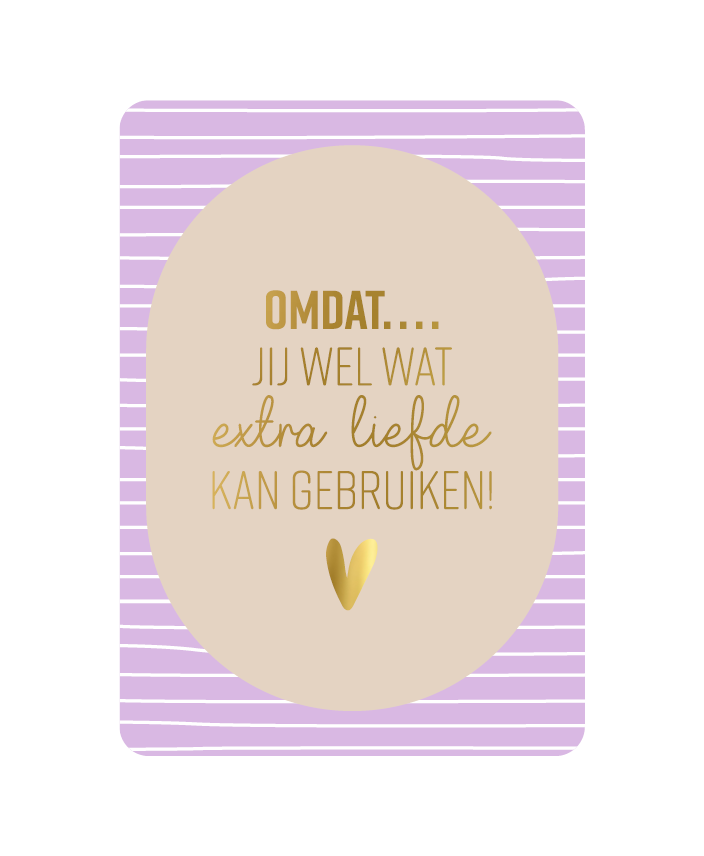 kaart omdat jij wel wat extra liefde kan gebruiken
