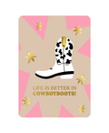 kaart life is better in cowbow boots