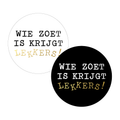 cadeausticker wie zoet is krijgt lekkers!