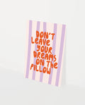 kaart don't leave your dreams on the pillow