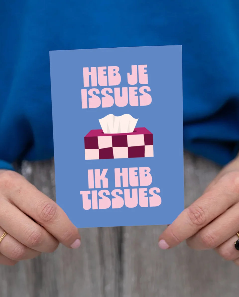 Kaart; Heb je issues ik heb tissues
